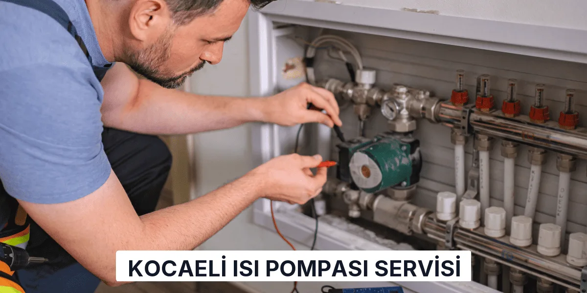 Kocaeli Isı Pompası Servisi